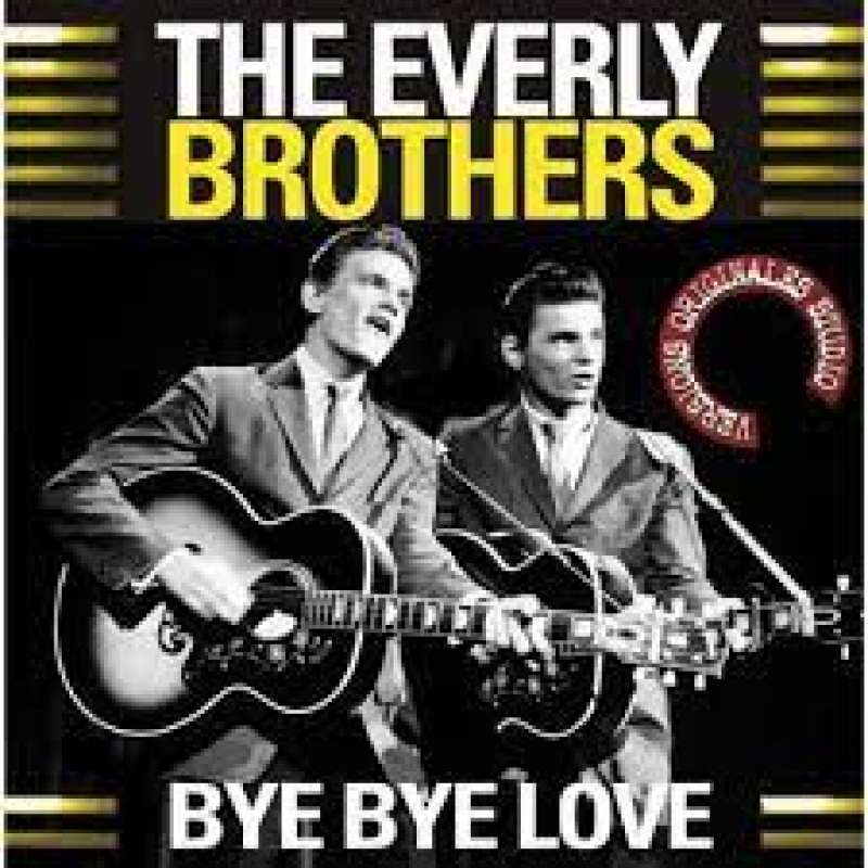 The Everly Brothers - Bye Bye Love
